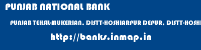 PUNJAB NATIONAL BANK  PUNJAB TEHSIL-MUKERIAN, DISTT-HOSHIARPUR DEPUR, DISTT-HOSHIARPUR   banks information 